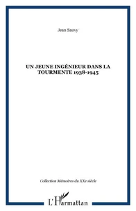 UN JEUNE INGENIEUR DANS LA TOURMENTE ( 1938 - 1945 )
