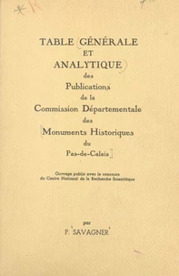Table générale et analytique des publications de la Commission départementale des monuments historiques du Pas-de-Calais