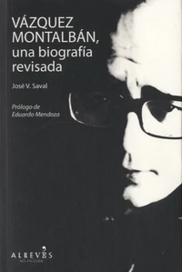 Vázquez Montalban, una biografía revisada