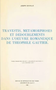 Travestis, métamorphoses et dédoublements dans l'œuvre romanesque de Théophile Gauthier