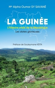 Savane alpha oumar Sy et Souleymane Keita - La Guinée - L’histoire vraie de la République Les dates glorieuses.
