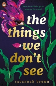 Savannah Brown - The Things We Don't See.