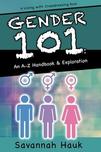  Savannah Hauk - Gender 101: An A-Z Handbook &amp; Exploration.