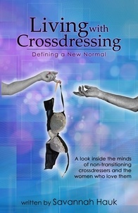  Savannah Hauk - Living with Crossdressing: Defining a New Normal - Living with Crossdressing, #1.