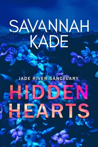  Savannah Kade - Hidden Hearts - Jade River Sanctuary, #1.