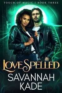  Savannah Kade - LoveSpelled - Touch of Magic, #3.