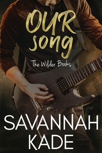  Savannah Kade - Our Song - The Wilder Books, #1.