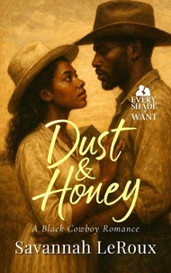 Dust &amp; Honey: A Black Cowboy Romance