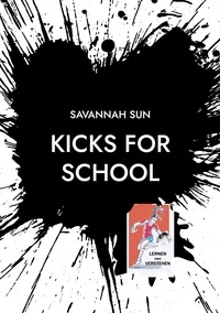 SAVANNAH SUN - KICKS for SCHOOL - LERNEN NEU VERSTEHEN.