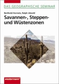 Savannen-, Steppen- und Wüstenzonen - Natur und Mensch in Trockenregionen.