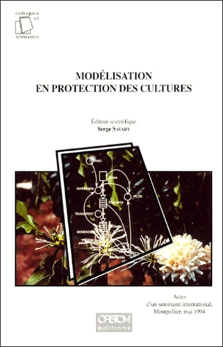 SAVARY S. - Modelisation Et Protection Des Cultures. Actes D'Un Seminaire International, Montpellier, Mai 1994.