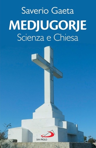 Saverio Gaeta - Medjugorje. Scienza e Chiesa.
