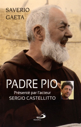 Saverio Gaeta - Padre Pio - Le mystère du Dieu proche.