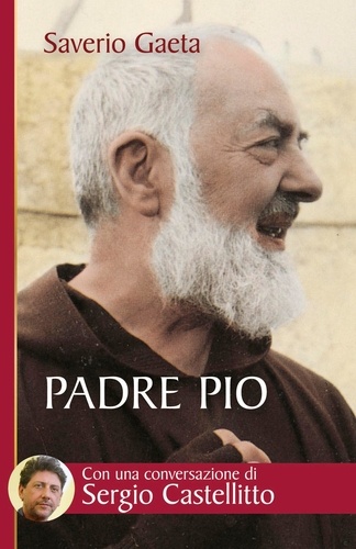 Saverio Gaeta - Padre Pio. Il mistero del Dio vicino.