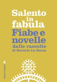 Saverio La Sorsa - Salento in fabula - Fiabe e novelle dalle raccolte di Saverio La Sorsa.
