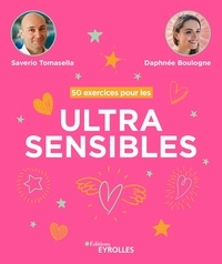 Saverio Tomasella et Daphnée Boulogne - 50 exercices pour les ultrasensibles.