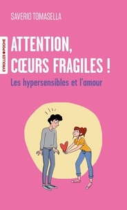 Il livre en téléchargement gratuit Attention, coeurs fragiles ! - Les hypersensibles et l'amour par Saverio Tomasella in French 9782416018893