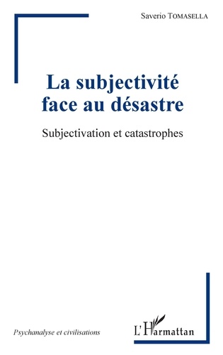 Saverio Tomasella - La subjectivité face au désastre - Subjectivation et catastrophes.