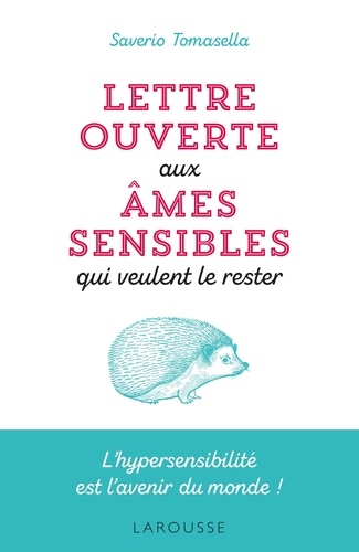 Lettre ouverte aux âmes sensibles qui veulent le rester. L'hypersensibilité est l'avenir du monde !