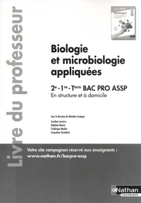 Biologie et microbiologie appliquées Bac Pro ASSP 2de, 1re, Tle : En structure et à domicile