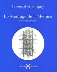  Savigny et  Corréard - Le Naufrage de la Méduse.