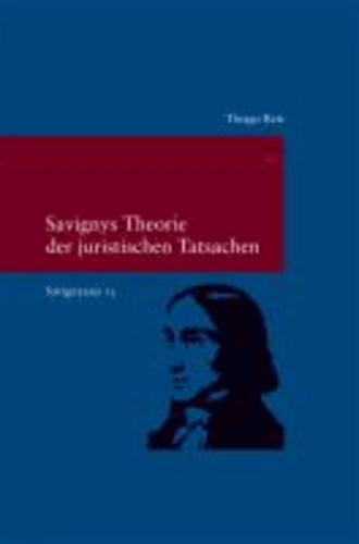 Savignyana / Savignys Theorie der juristischen Tatsachen.