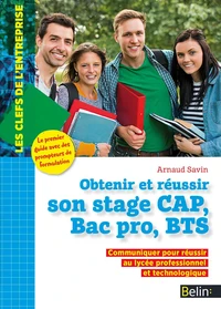 Obtenir et réussir son stage CAP, Bac pro, BTS