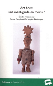 Savine Faupin et Christophe Boulanger - Art brut : une avant-garde en moins ?. 1 DVD