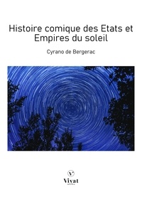 Savinien de Cyrano de Bergerac - Histoire comique des Etats et Empires du soleil.