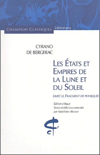 Savinien de Cyrano de Bergerac - Les Etats et Empires de la Lune et du Soleil - Avec le Fragment de Physique.