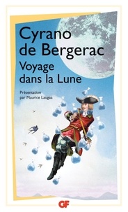 Savinien de Cyrano de Bergerac - Voyage dans la Lune - L'Autre Monde ou Les Etats et Empires de la Lune.