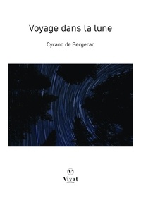 Savinien de Cyrano de Bergerac - Voyage dans la lune.