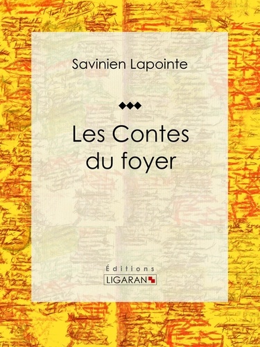 Savinien Lapointe et Pierre-Jean de Béranger - Les Contes du foyer - Conte et légende.