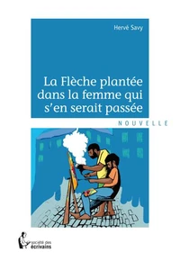 La flèche plantée dans la femme qui s'en serait passée