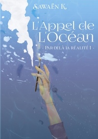 Le premier livre électronique à télécharger L'Appel de l'Océan  - Par-delà la Réalité I 9782322527922 CHM MOBI (French Edition)