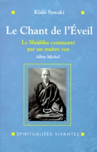 Le Chant De L'Eveil. Le Shodoka Commente Par Un Maitre Zen