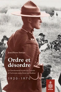 Ordre et desordre. la gendarmerie royale du canada et