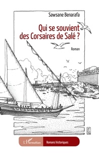 Sawsane Benarafa - Qui se souvient des Corsaires de Salé ?.