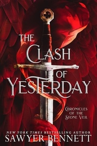  Sawyer Bennett - The Clash of Yesterday - Chronicles of the Stone Veil.