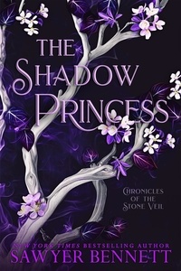  Sawyer Bennett - The Shadow Princess - Chronicles of the Stone Veil, #6.