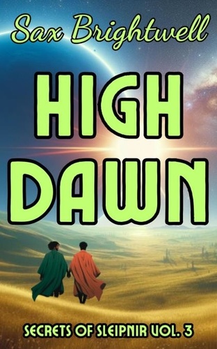  Sax Brightwell - High Dawn - Secrets of Sleipnir, #3.