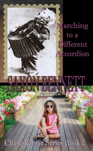  Saxon Bennett - Marching to a Different Accordion - Chase Banter Series, #2.