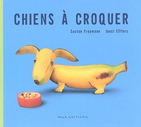 Saxton Freymann et Joost Elffers - Chiens à croquer.