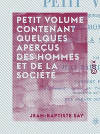 Petit volume contenant quelques aperçus des hommes et de la société