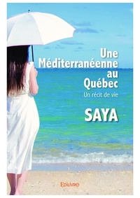  SaYa - Une Méditerranéenne au Québec - Un récit de vie.