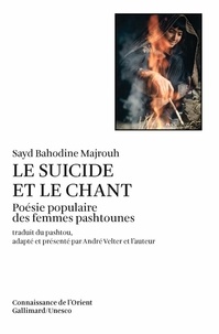 Sayd-Bahodine Majrouh - Le suicide et le chant - Poésie populaire des femmes Pashtounes.