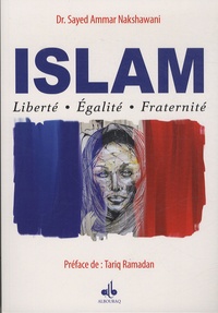 Sayed Ammar Nakshawani - Islam - Liberté, égalité, fraternité.