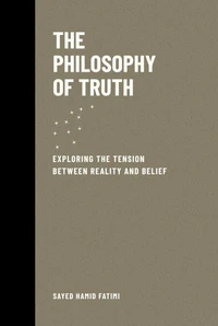 The Philosophy of Truth: Exploring the Tension Between Reality and Belief