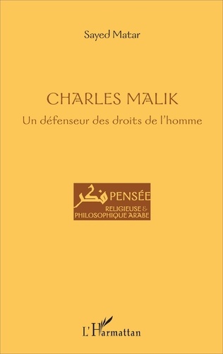 Sayed Matar - Charles Malik - Un défenseur des droits de l'homme.