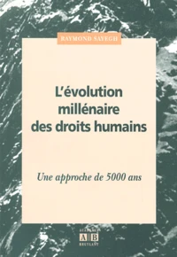 L'Evolution Millenaire Des Droits Humains. Une Approche De 5000 Ans